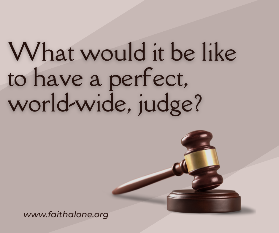 What would it be like to have a perfect, world-wide, judge