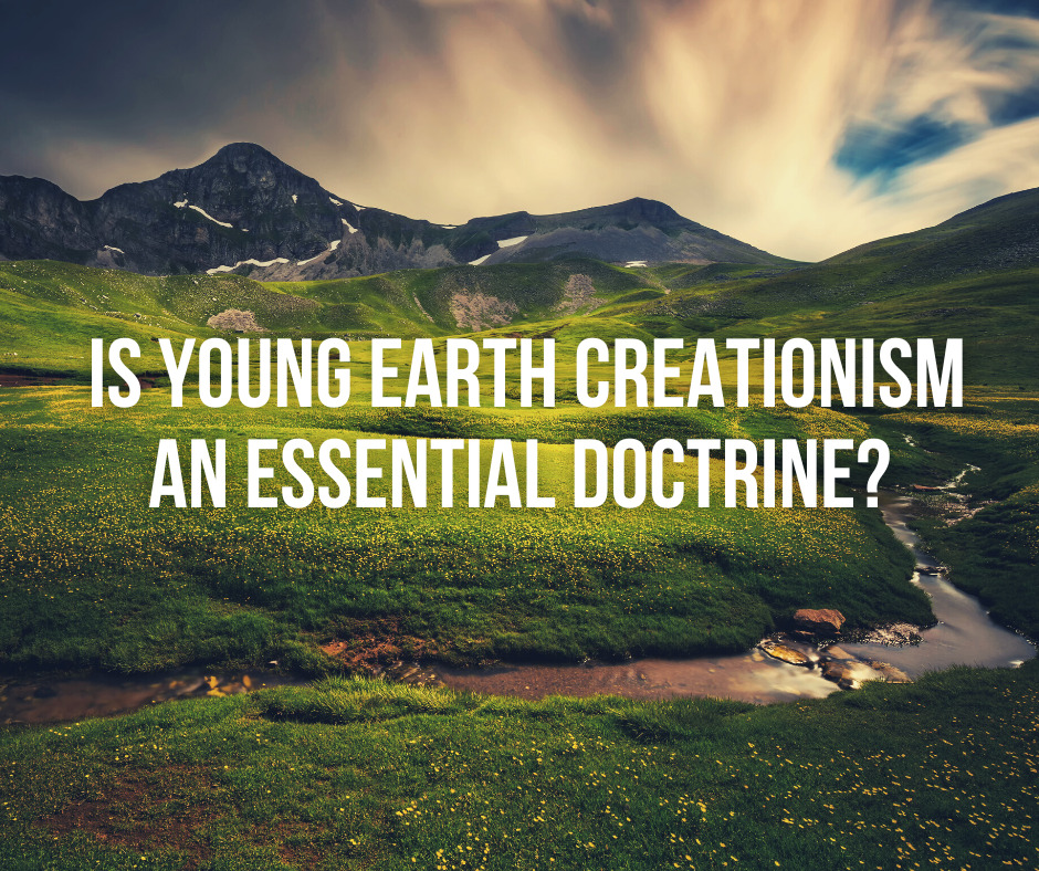 Is Young Earth Creationism an essential doctrine