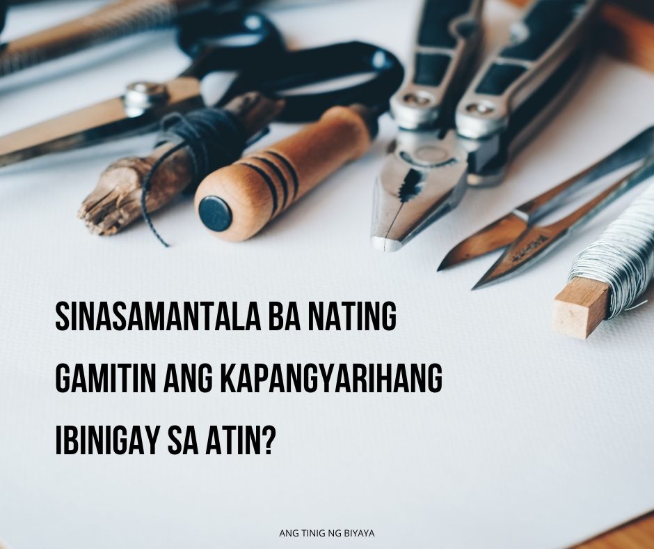 SINASAMANTALA BA NATING GAMITIN ANG KAPANGYARIHANG IBINIGAY SA ATIN