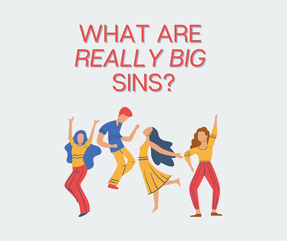 What are really big sins