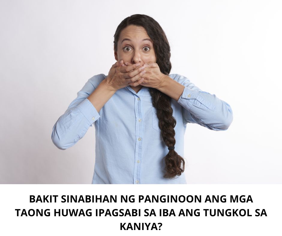 BAKIT SINABIHAN NG PANGINOON ANG MGA TAONG HUWAG IPAGSABI SA IBA ANG TUNGKOL SA KANIYA (1)