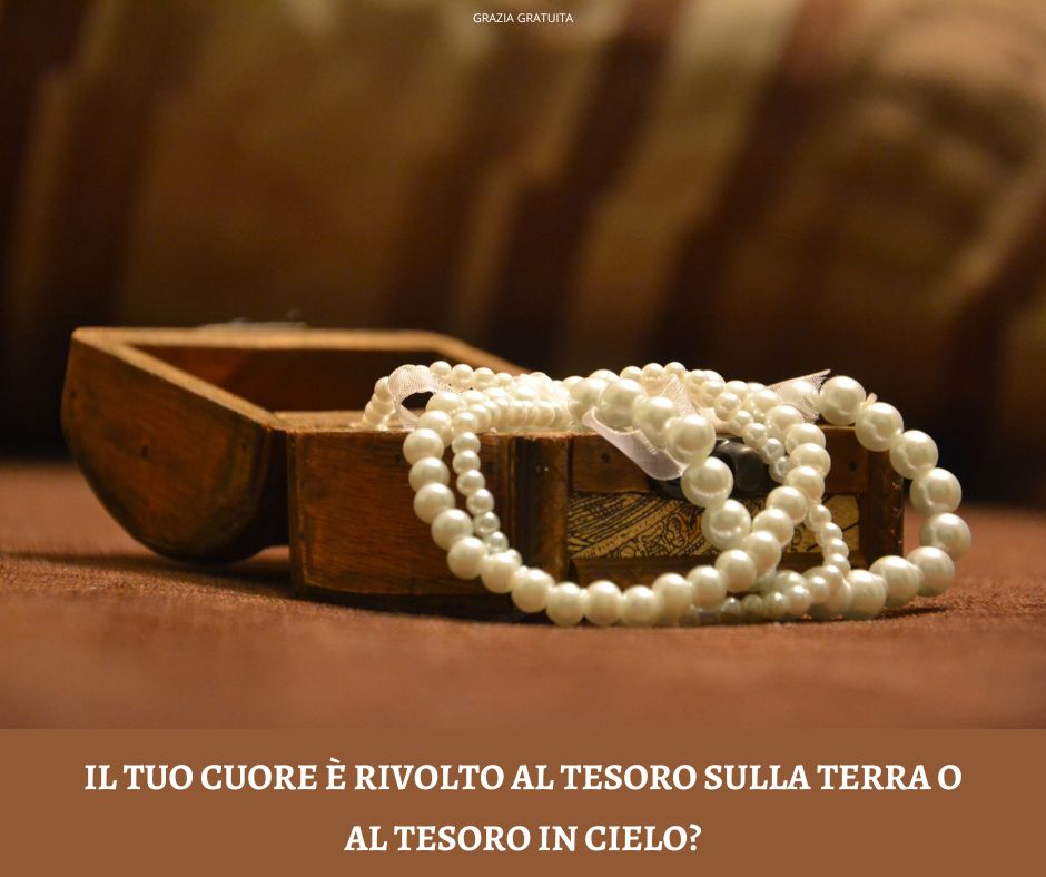 Credete che il tesoro terreno sia effimero?