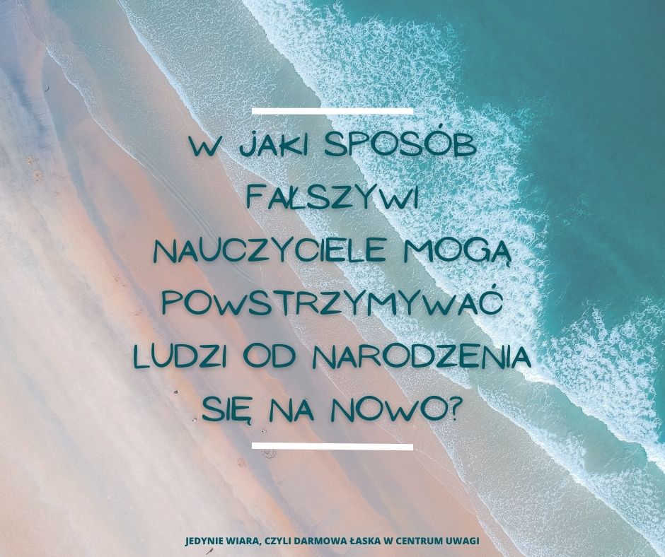 Czy fałszywi nauczyciele mogą sprawić, że ludzie nie narodzą się na nowo?