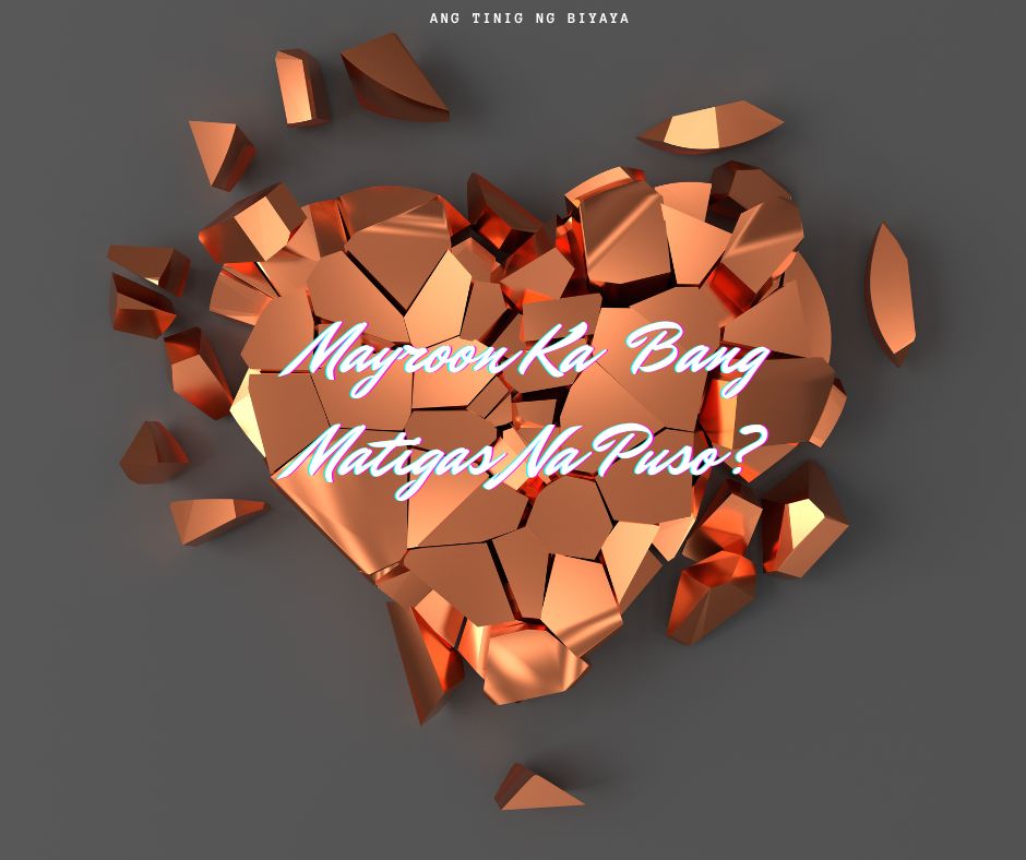 MAYROON KA BANG MATIGAS NA PUSO?