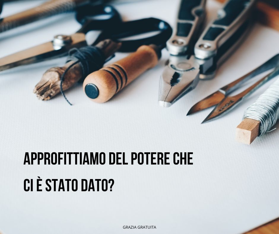 Usare quello che ci è stato dato