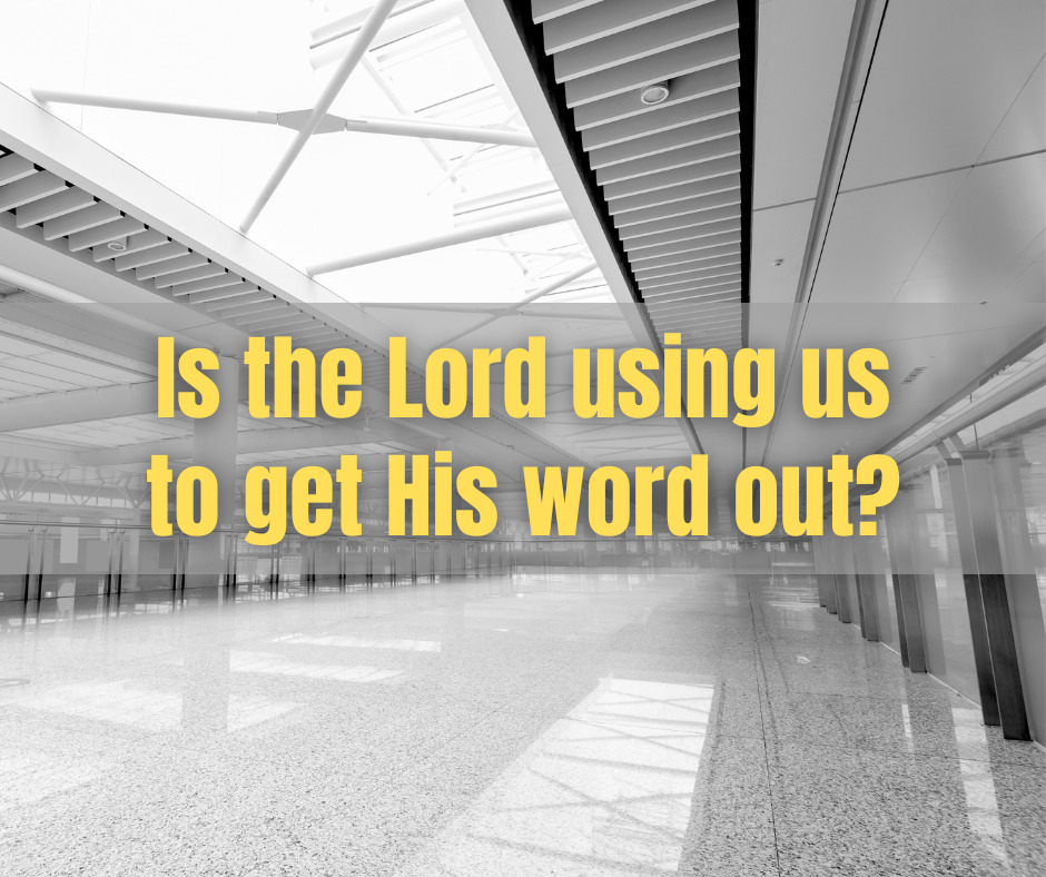 _Is the Lord using us to get His word out