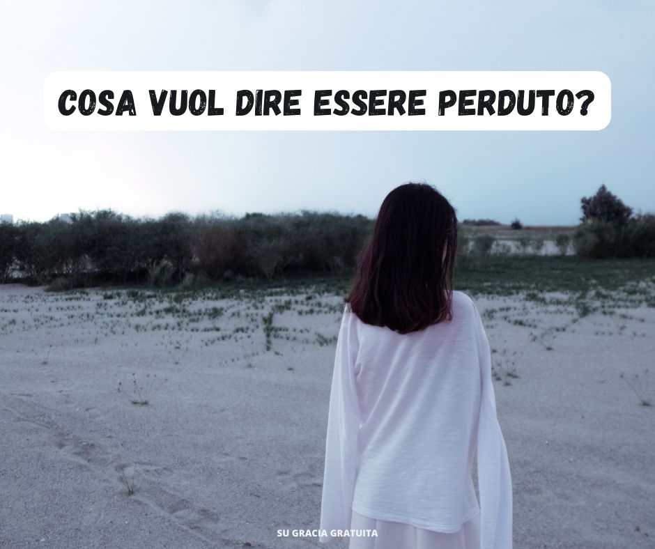 cosa vuol dire essere perduto?
