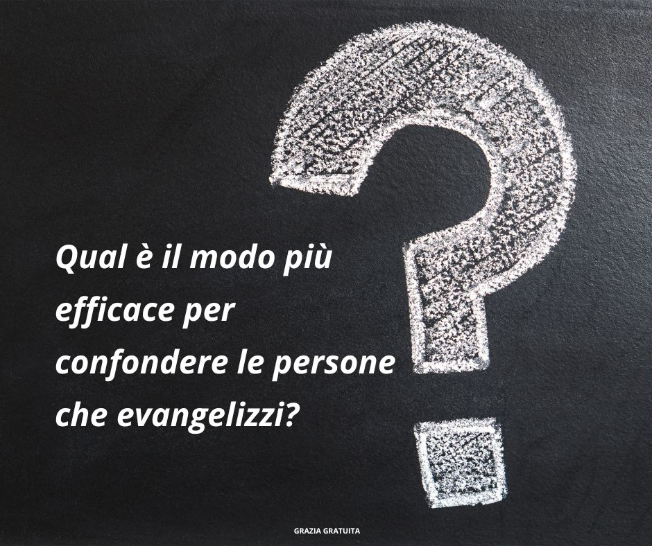 Come confondere le persone che evangelizzi
