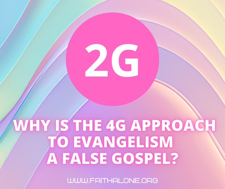 Why is the 4G approach to evangelism a false gospel