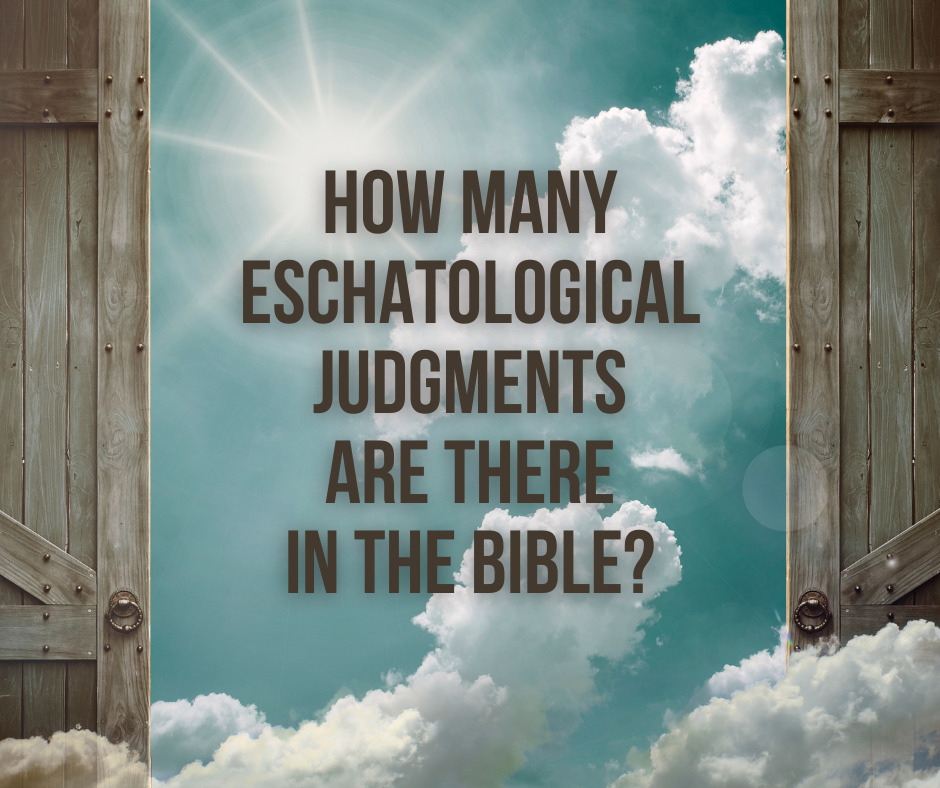 How many eschatological judgments are there in the Bible