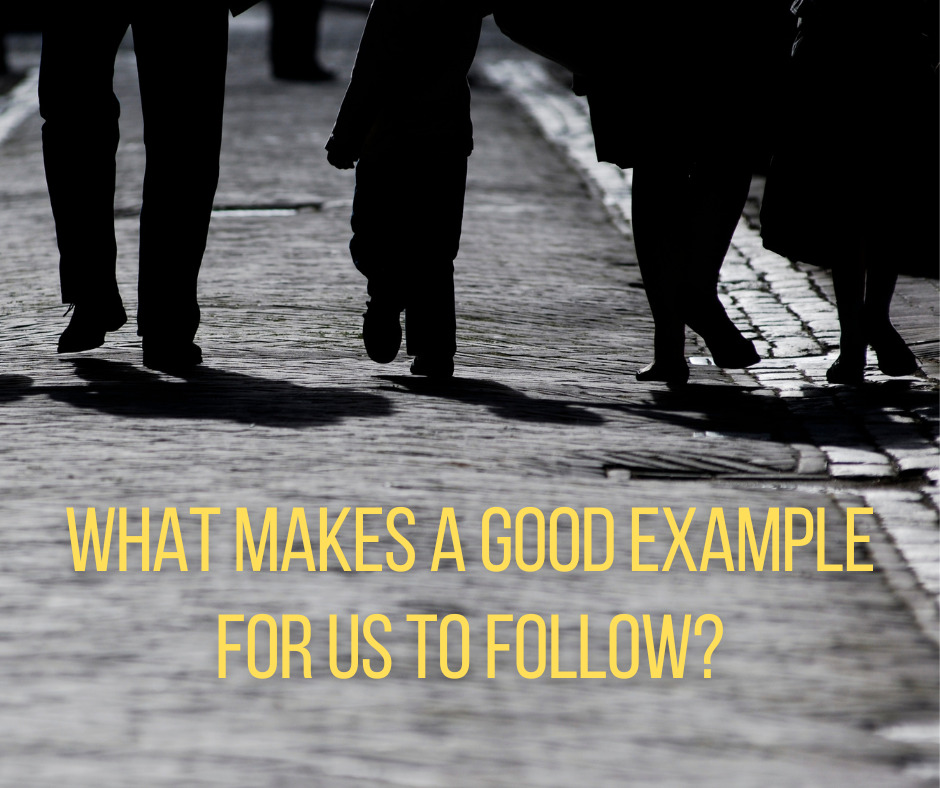 What makes a good example for us to follow