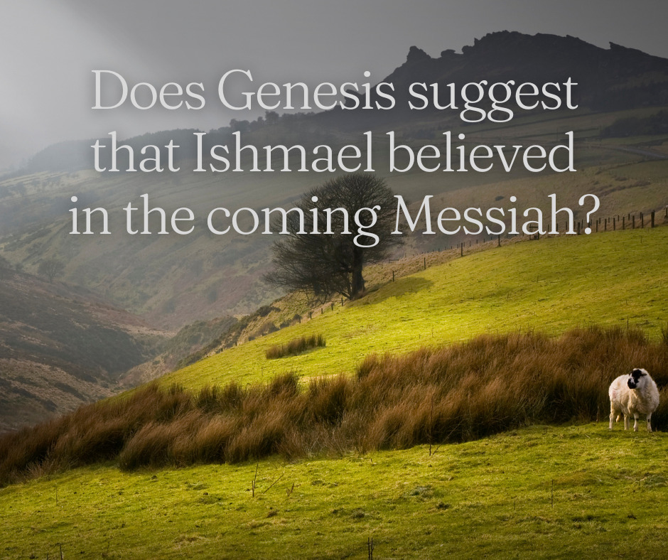 Does Genesis suggest that Ishmael believed in the coming Messiah