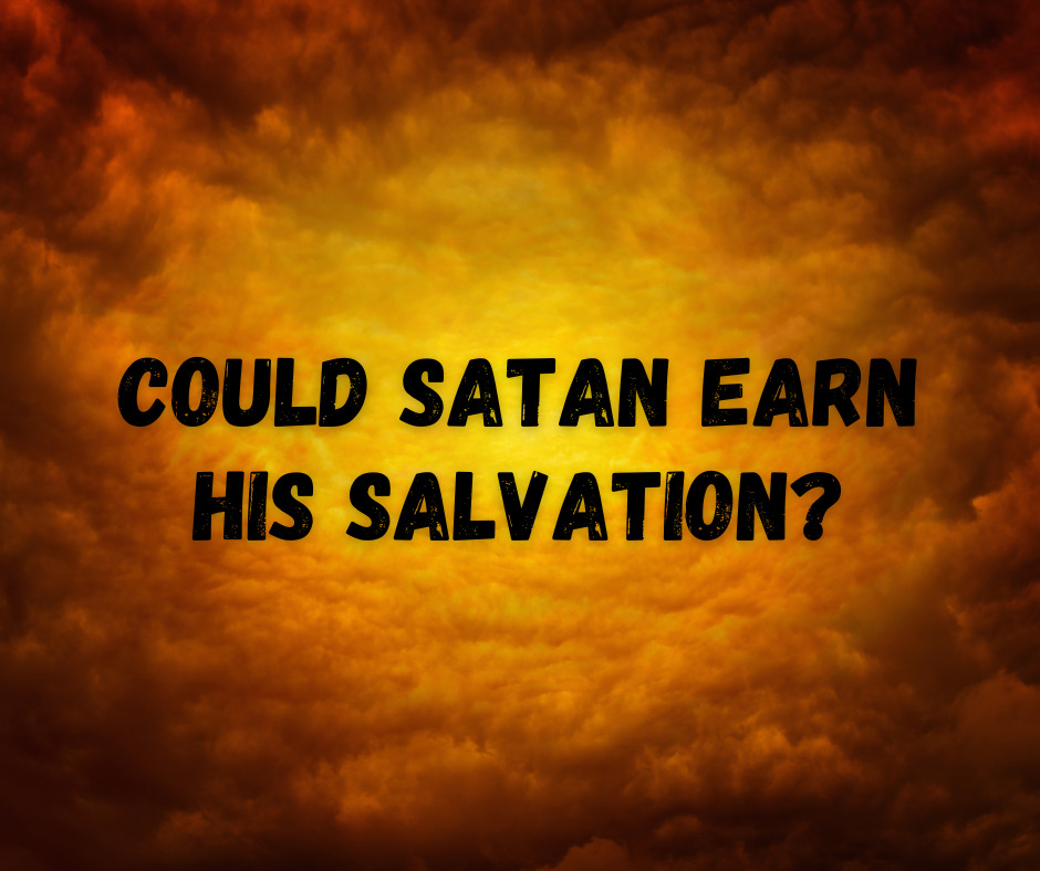 Could Satan earn his salvation