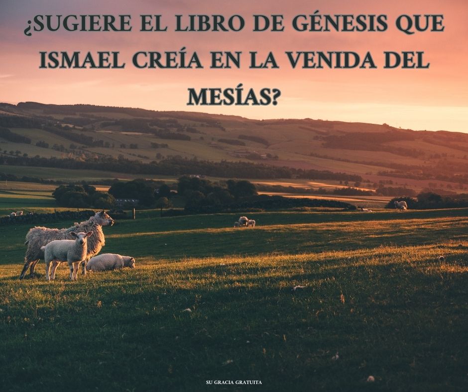 ¿Está Ismael, el hijo de Abraham, en el cielo?