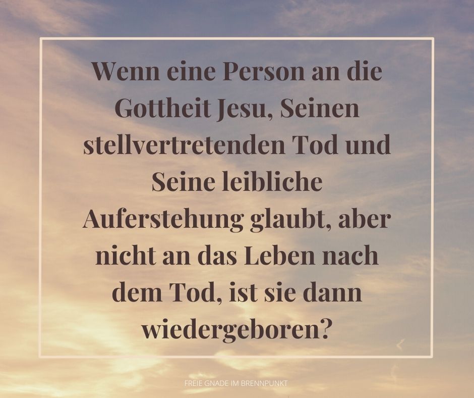 Если человек верит в божественность Иисуса, Его заместительную смерть и телесное воскресение, но не верит в жизнь после смерти, р (2)