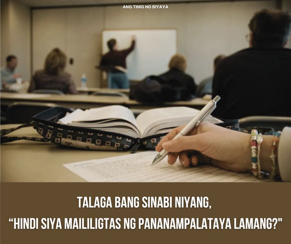 TALAGA BANG SINABI NIYANG, “HINDI SIYA MAILILIGTAS NG PANANAMPALATAYA LAMANG