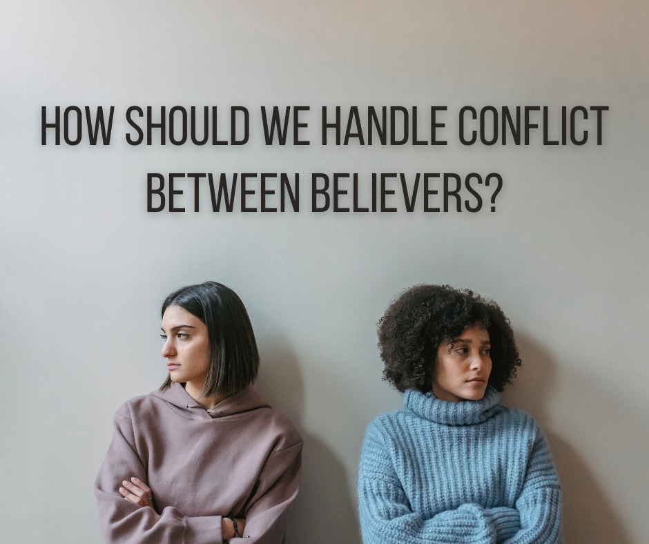How should we handle conflict between believers How should we handle conflict between believers