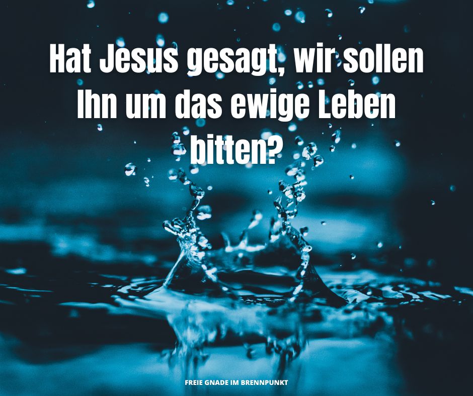 Jesus um das lebendige Wasser bitten (Johannes 4,10)