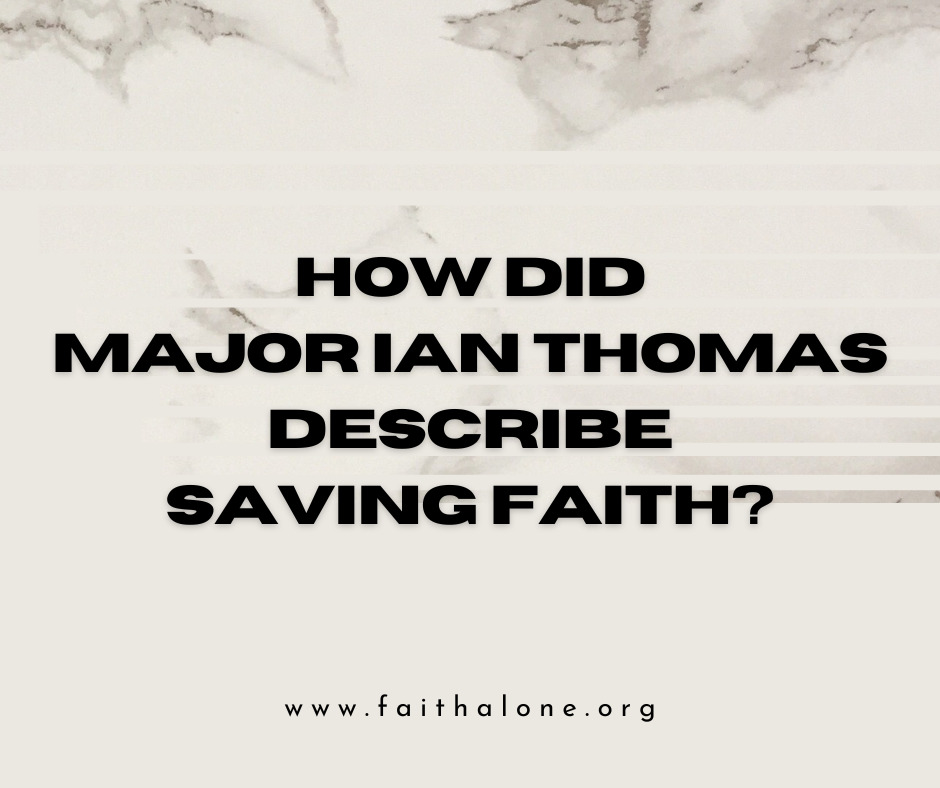How did Major Ian Thomas describe saving faith