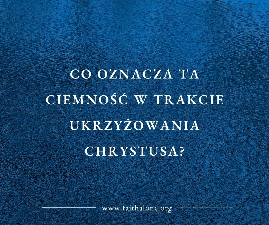 Ciemność w trakcie ukrzyżowania część 1