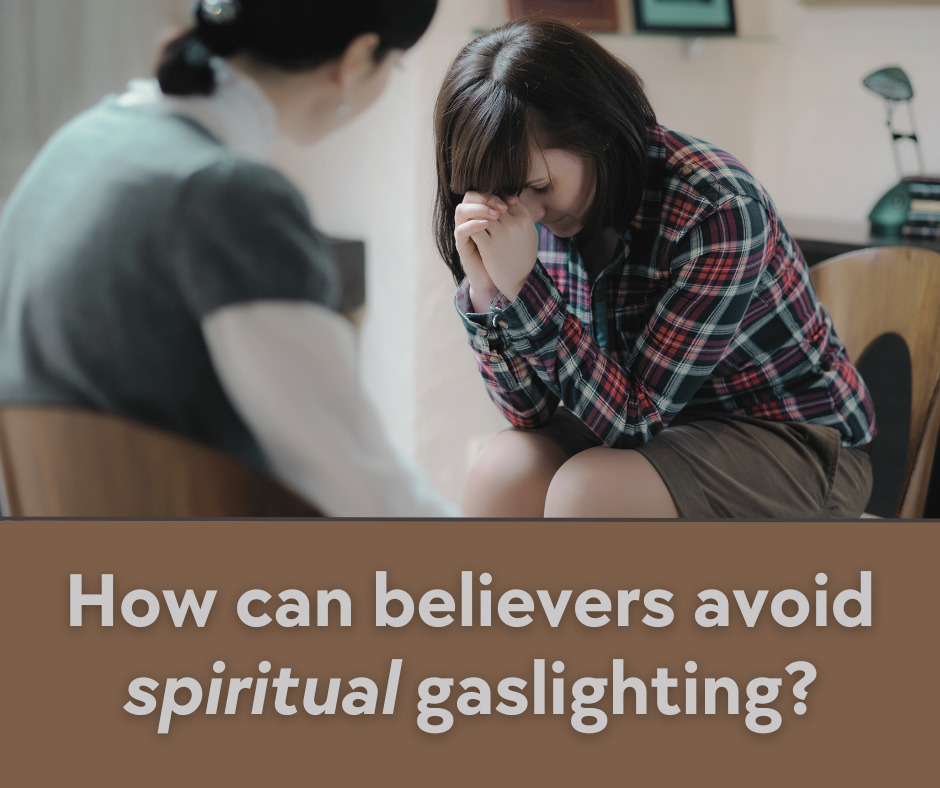 How can believers avoid spiritual gaslighting
