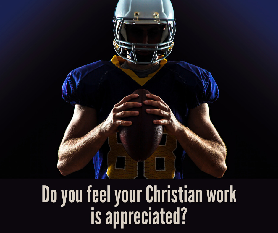 Do you feel your Christian work is appreciated