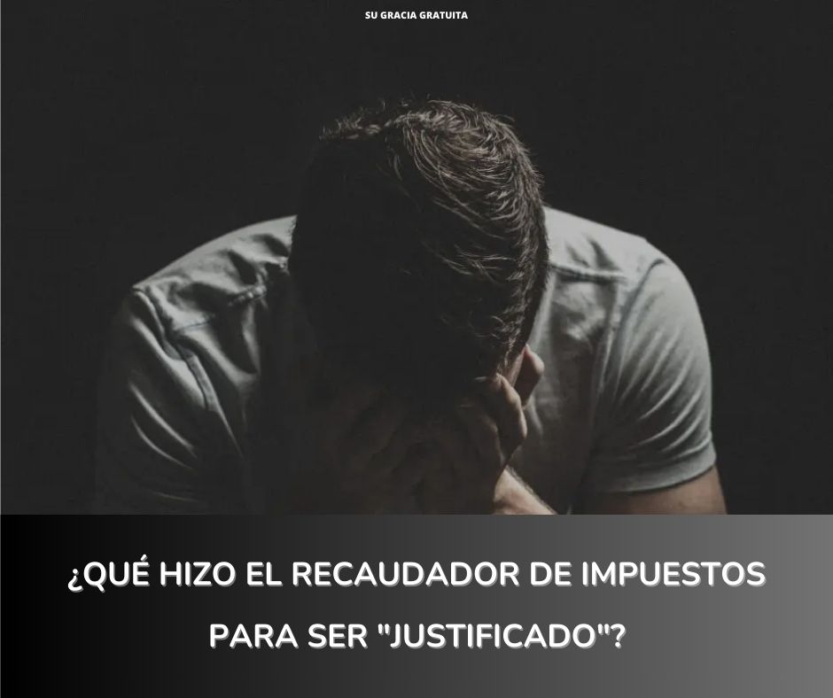¿Qué hizo el recaudador de impuestos para ser justificado?
