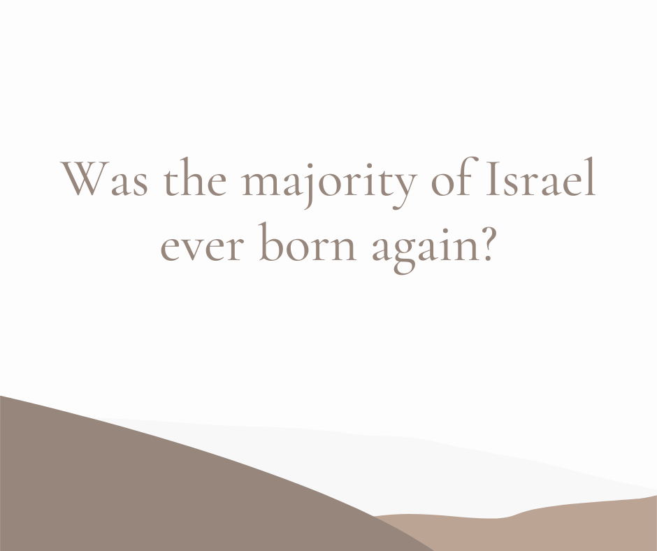 Was the majority of Israel ever born again
