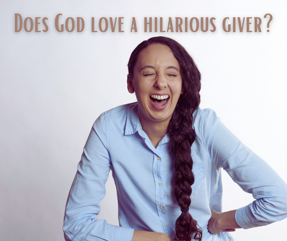Does God love a hilarious giver
