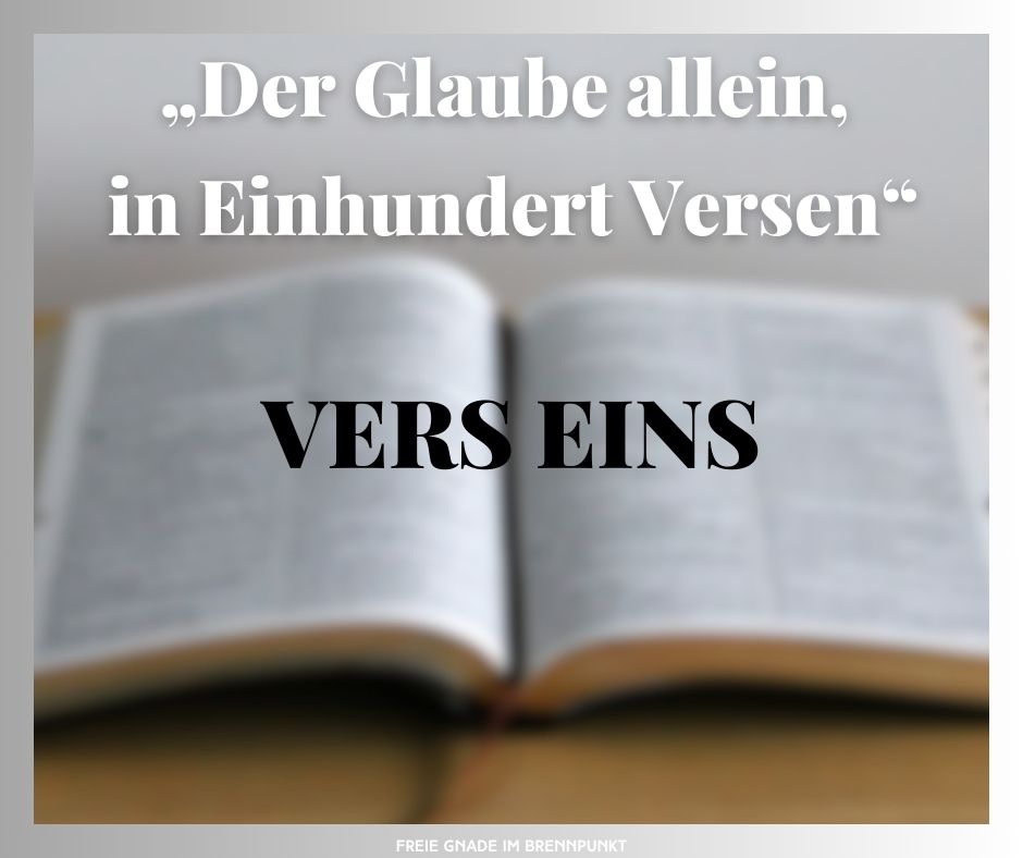„Der Glaube allein, in Einhundert Versen“ VERS EINS (2)