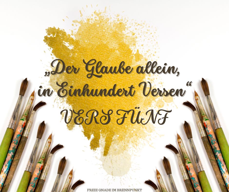„Der Glaube allein, in Einhundert Versen“ VERS FÜNF (1)