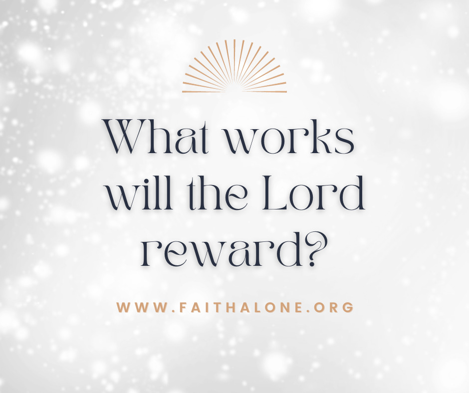 What works will the Lord reward