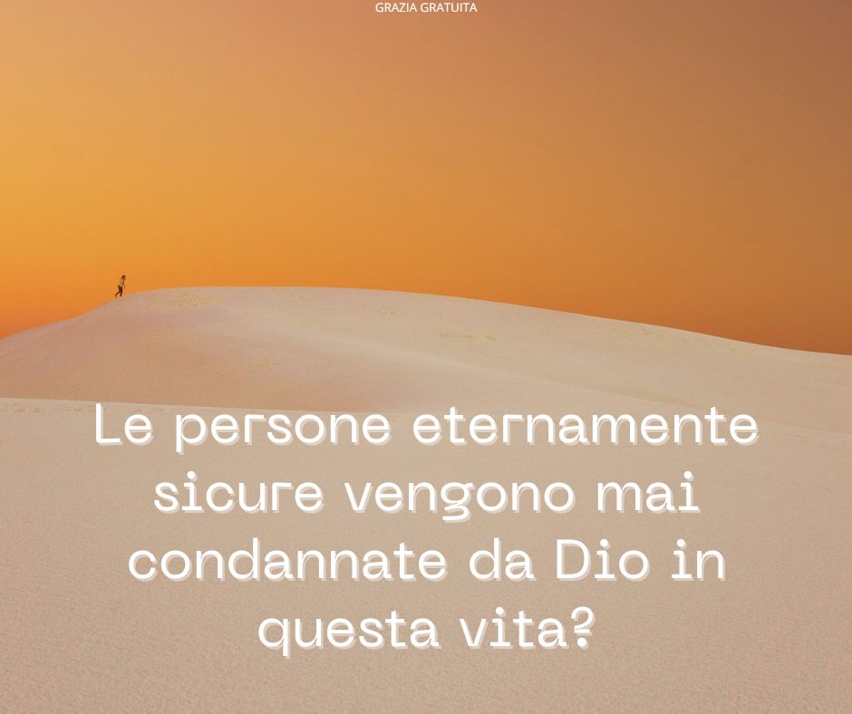 Come può una persona essere salvata e condannata da Dio?