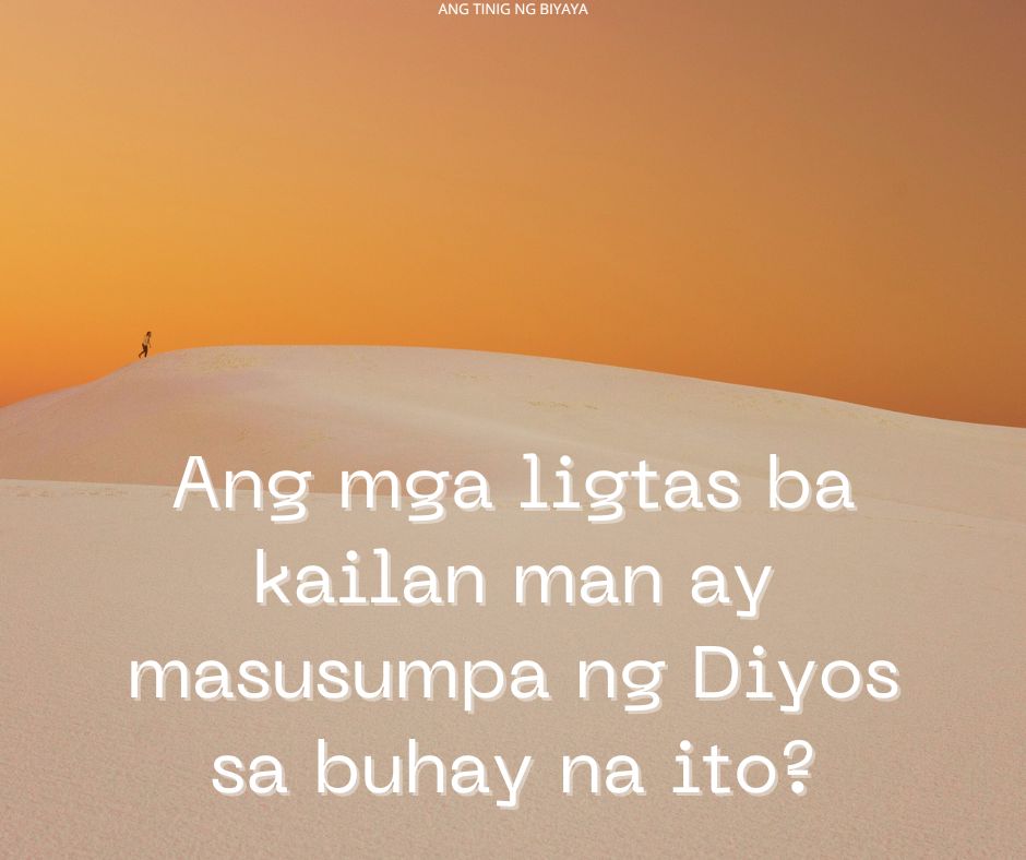 PAANO BA ANG TAO LIGTAS NGUNIT SINUMPA NG DIYOS?