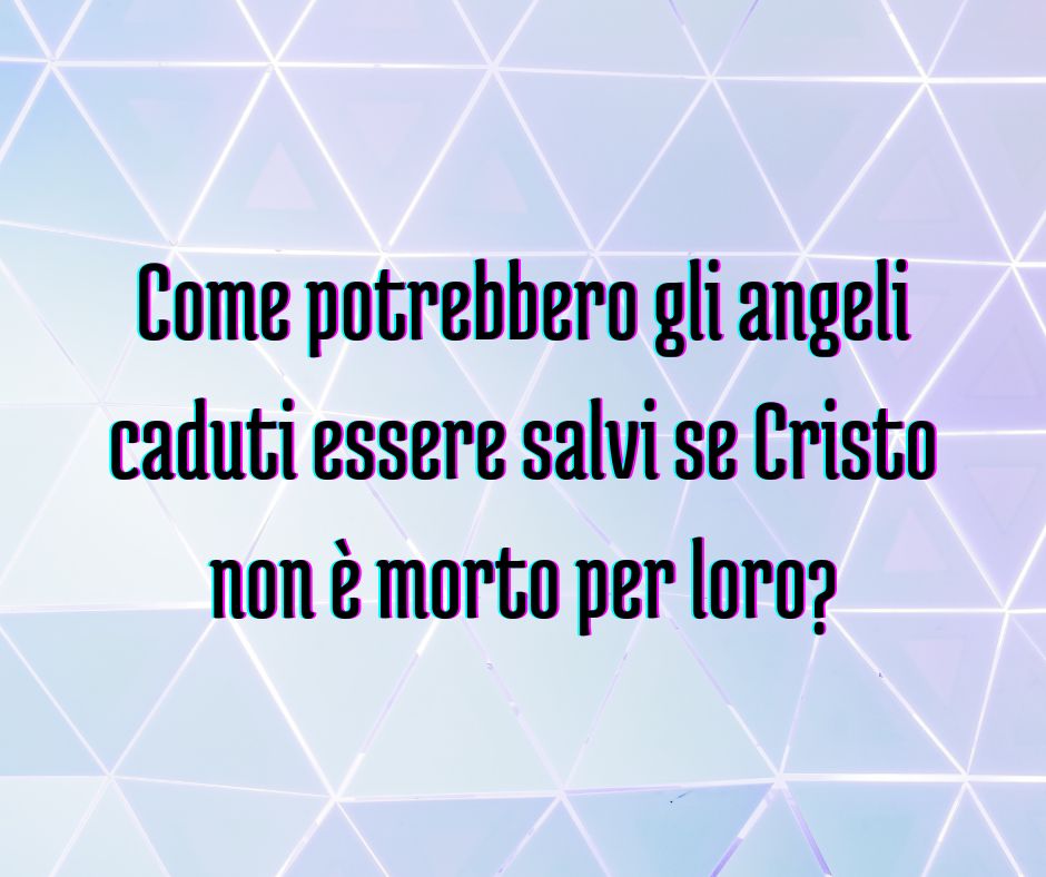 Come facciamo a sapere che non vi è salvezza per gli angeli caduti?