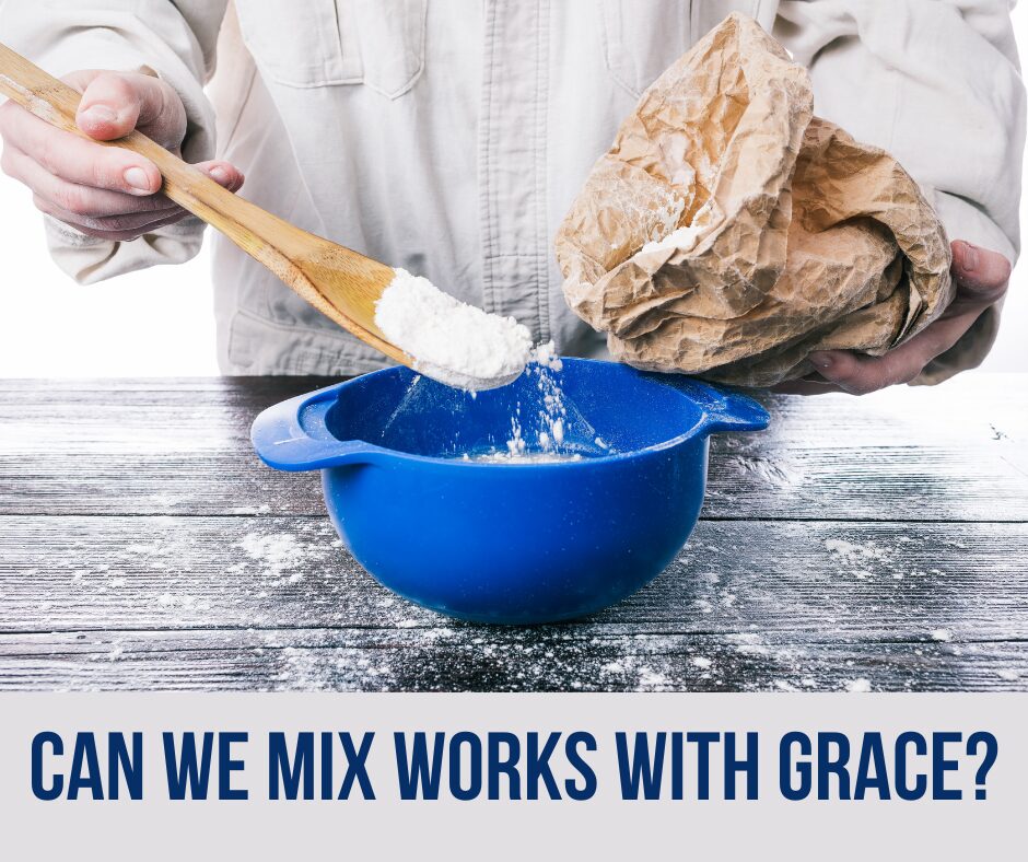 Can we mix works with grace