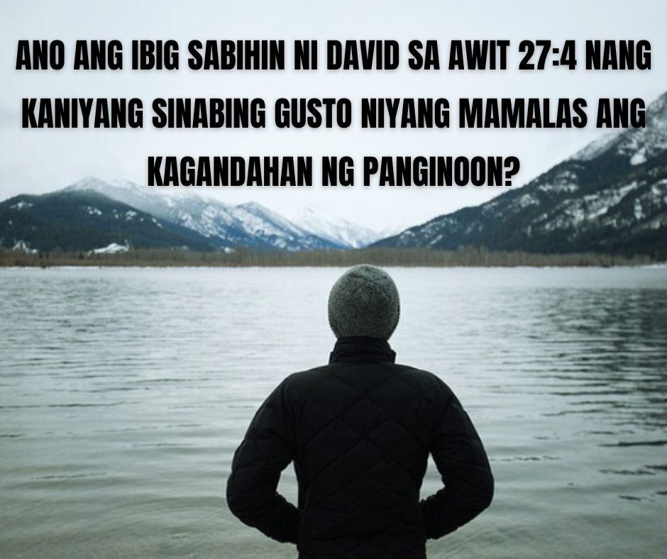 NAMALAS MO BA ANG KAGANDAHAN NG PANGINOON KAMAKAILAN?