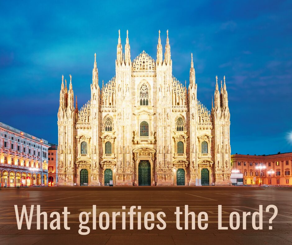 What glorifies the Lord