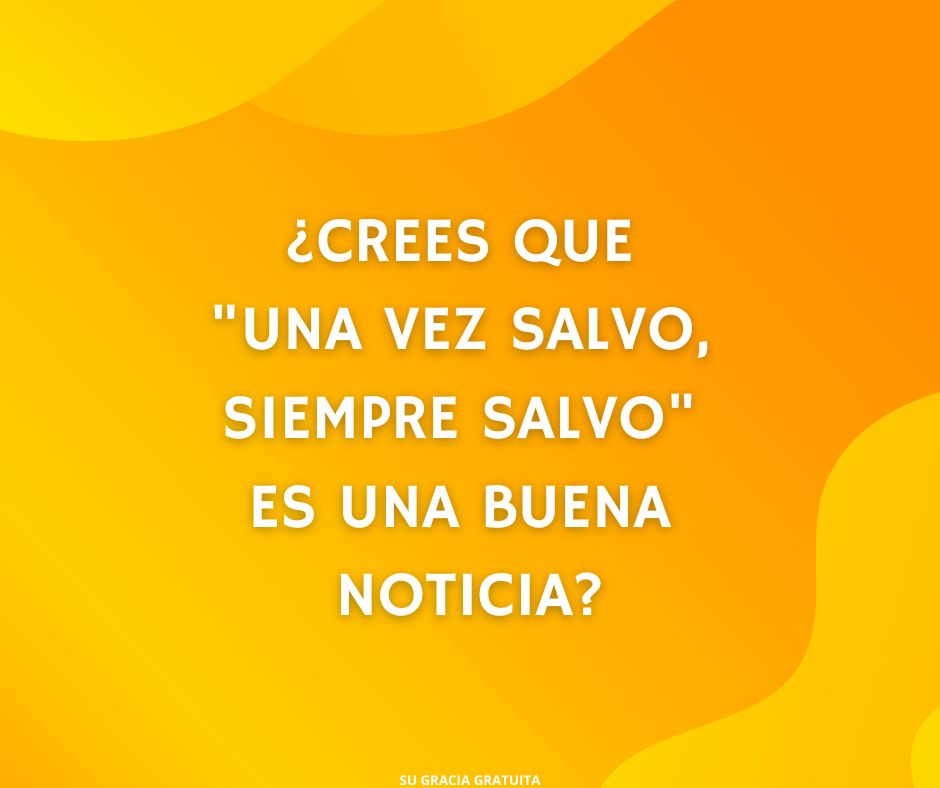 ¿Refuta 1 Juan 1 9 Una vez salvo, siempre salvo?