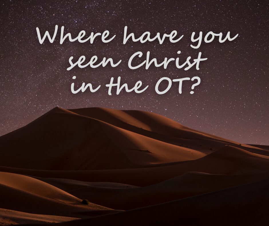 Where have you seen Christ in the OT