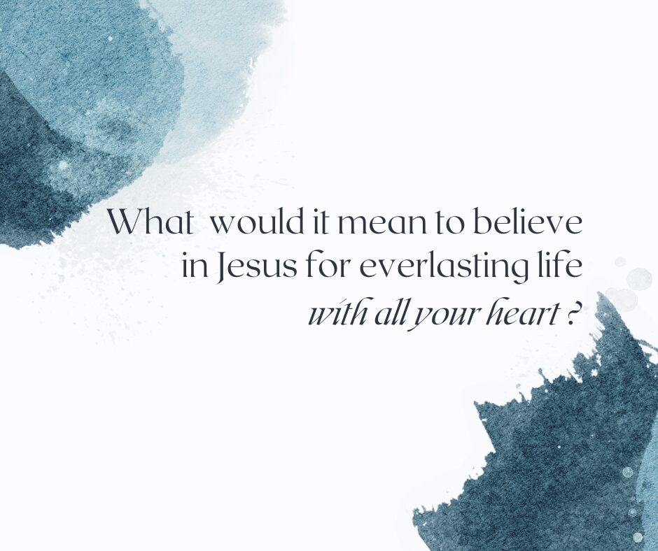 What would it mean to believe in Jesus for everlasting life