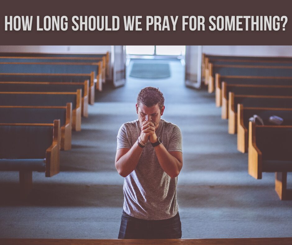 How long should we pray for something