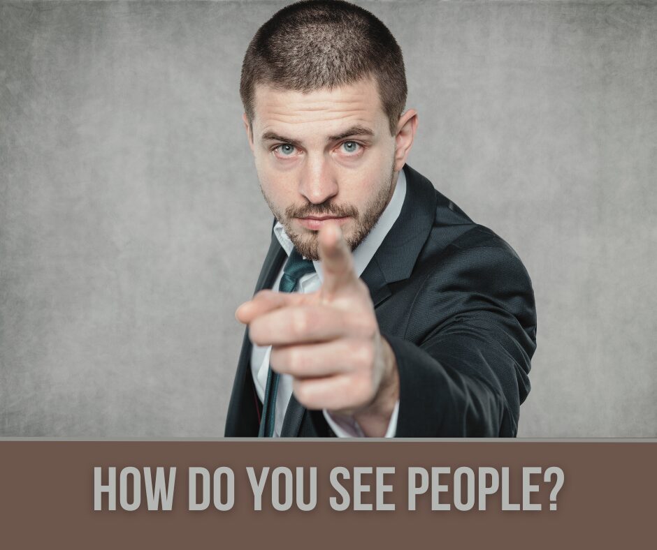 How do you see people