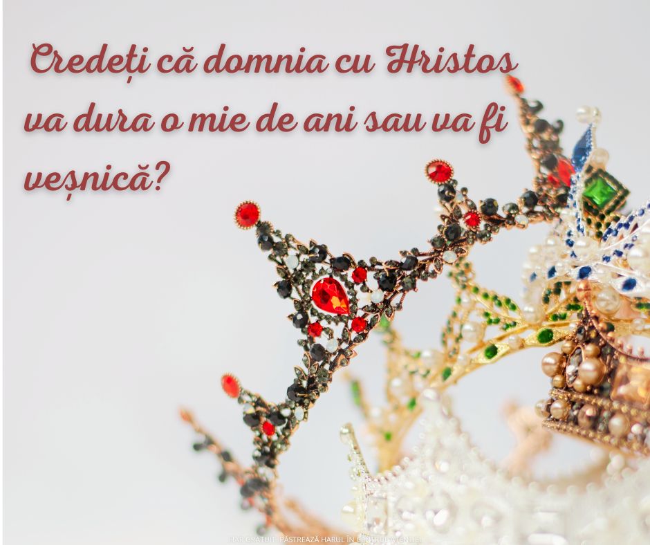 Răsplățile escatologice sunt veșnice, nu doar de o mie de ani.