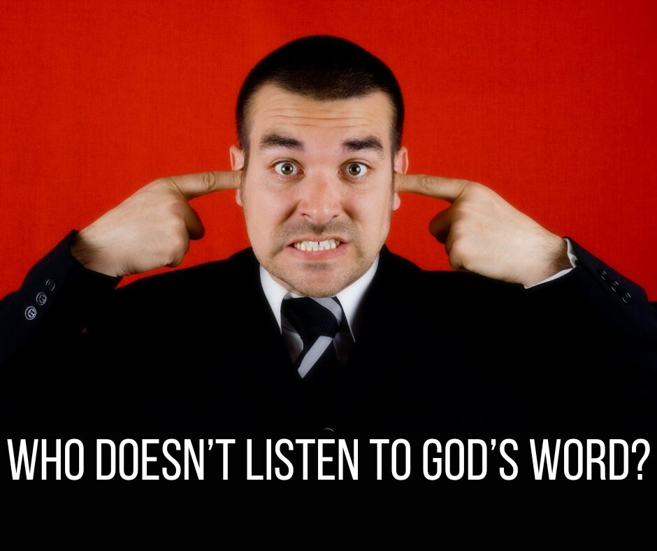 Who doesn’t listen to God’s Word