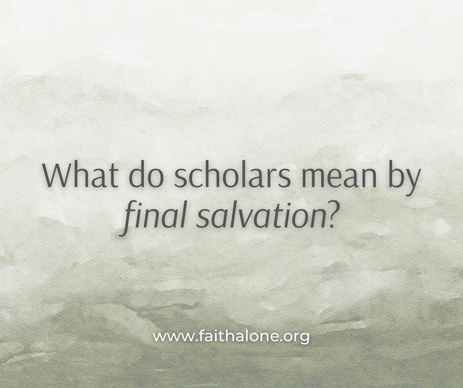 What do scholars mean by final salvation