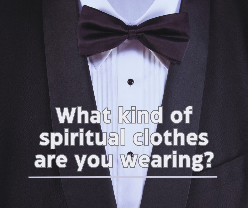 What kind of spiritual clothes are you wearing