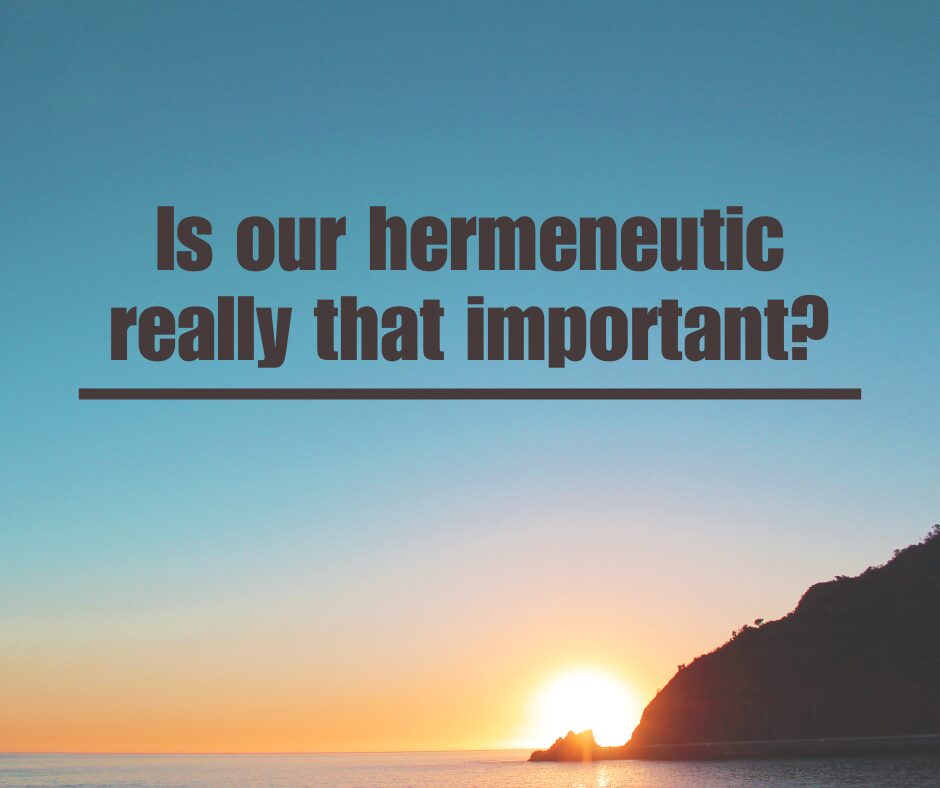 _Is our hermeneutic really that important