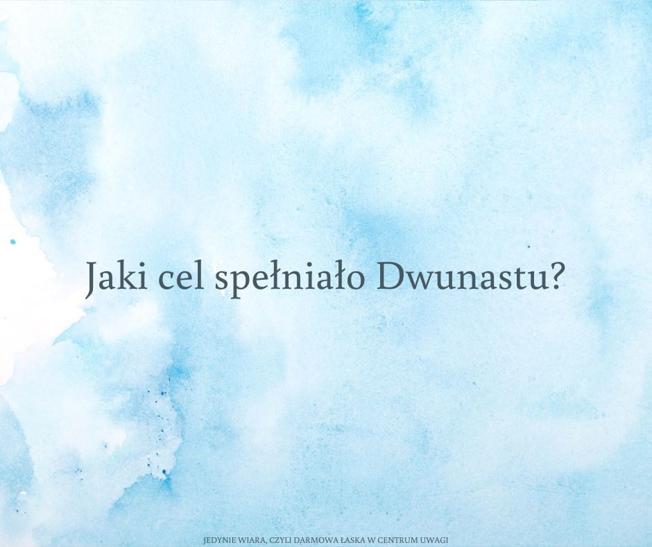 Dlaczego Pan wybrał dwunastu uczniów?