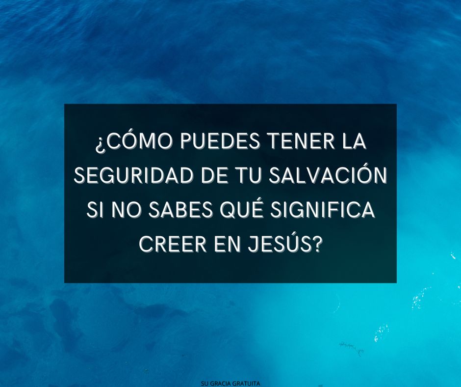 ¿Por qué hay tanta confusión sobre lo que significa creer en Jesucristo?